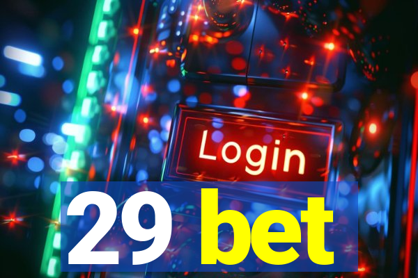 29 bet